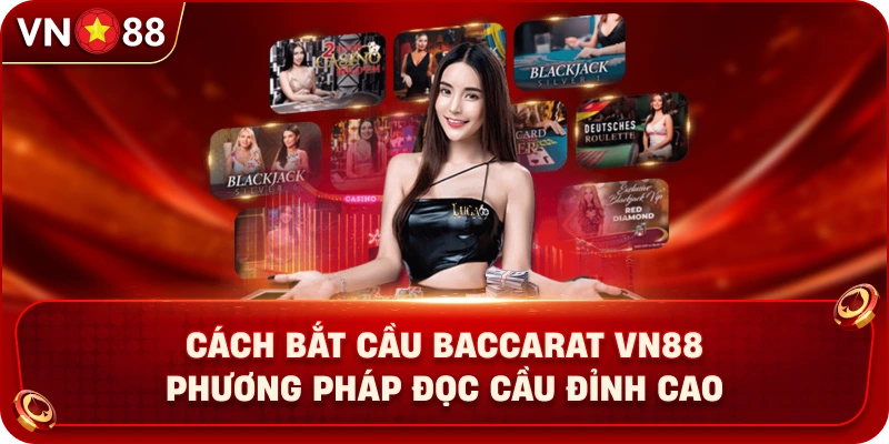 Cách Bắt Cầu Baccarat VN88 – Phương Pháp Đọc Cầu Đỉnh Cao - PLAY429.BUZZ
