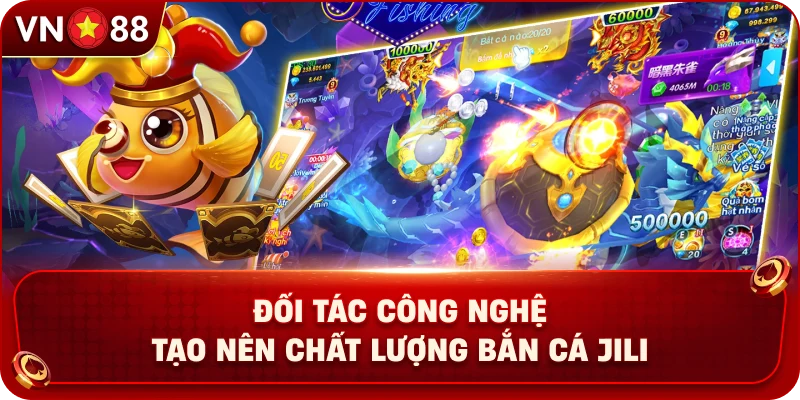 Bắn Cá Jili VN88 – Sảnh Game Săn Cá Đổi Thưởng Cực Kì Hot - PLAY429.BUZZ