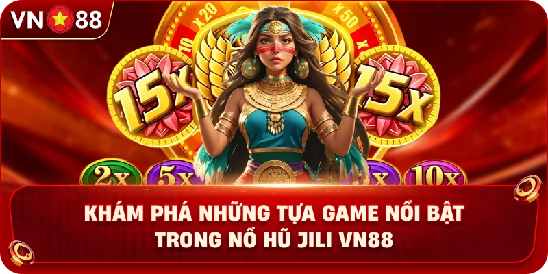 Nổ Hũ JILI VN88 – Khám Phá Kho Slot Đổi Thưởng Hấp Dẫn Nhất - PLAY429.BUZZ