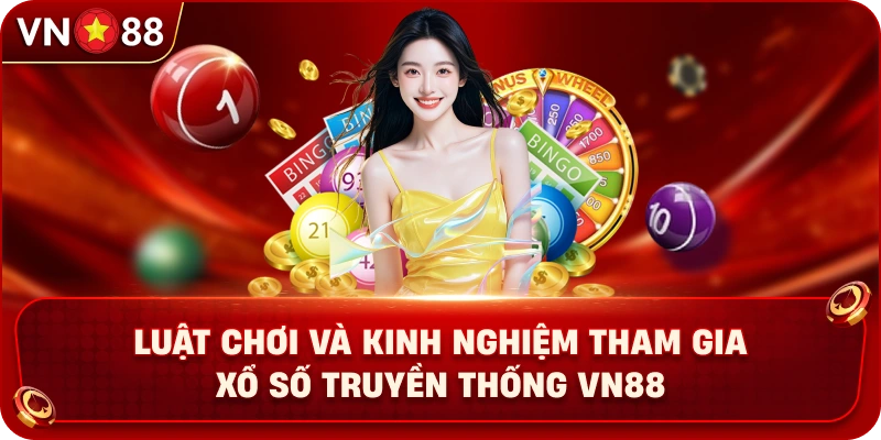 Xổ Số Truyền Thống VN88 – Khám Phá Hình Thức Dự Thưởng - PLAY429.BUZZ