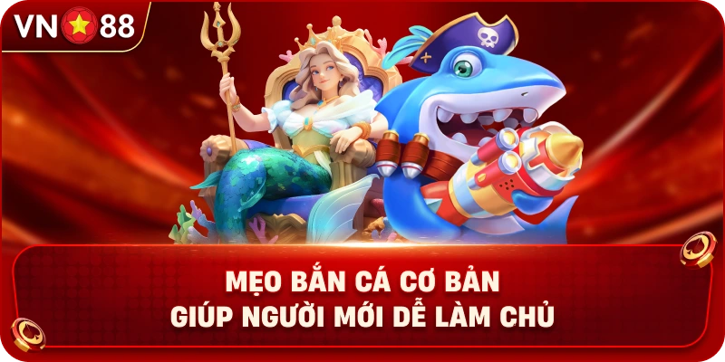 Mẹo Bắn Cá – Bí Quyết Chơi Và Săn Thưởng Hiệu Quả Tại VN88 - PLAY429.BUZZ