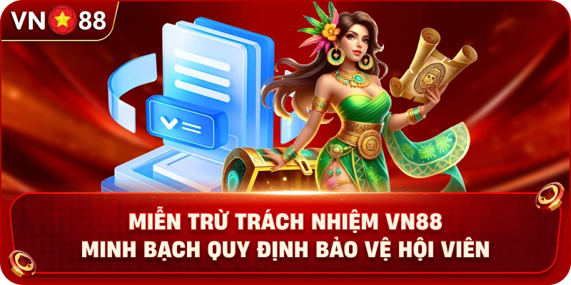 Miễn Trừ Trách Nhiệm VN88 Minh Bạch Quy Định Bảo Vệ Hội Viên - PLAY429.BUZZ
