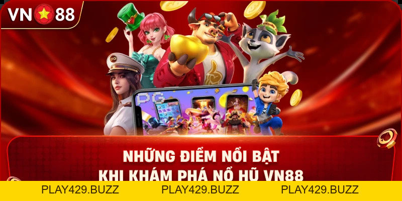 Nổ Hũ VN88 – Khám Phá Kho Game Quay Hũ Hấp Dẫn Cùng Nhà Cái - PLAY429.BUZZ