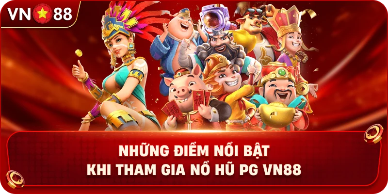 Nổ Hũ PG VN88 – Khám Phá Sảnh Slot Hấp Dẫn Với Nhiều Cơ Hội - PLAY429.BUZZ