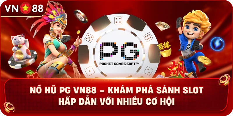 Nổ Hũ PG VN88 – Khám Phá Sảnh Slot Hấp Dẫn Với Nhiều Cơ Hội - PLAY429.BUZZ