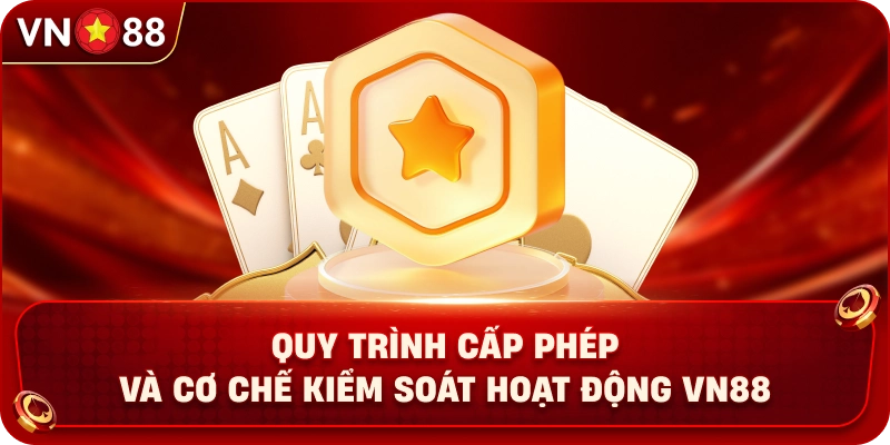 Giấy Phép Hoạt Động VN88 - Nền Tảng Pháp Lý Xây Dựng Uy Tín - PLAY429.BUZZ