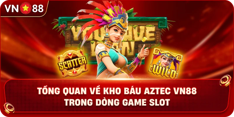 Kho Báu Aztec VN88 – Khám Phá Cổ Vật Và Săn Thưởng - PLAY429.BUZZ