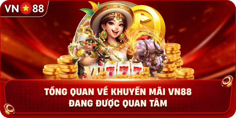 Khuyến Mãi VN88 – Tổng Hợp Ưu Đãi Hấp Dẫn Dành Cho Hội Viên - PLAY429.BUZZ