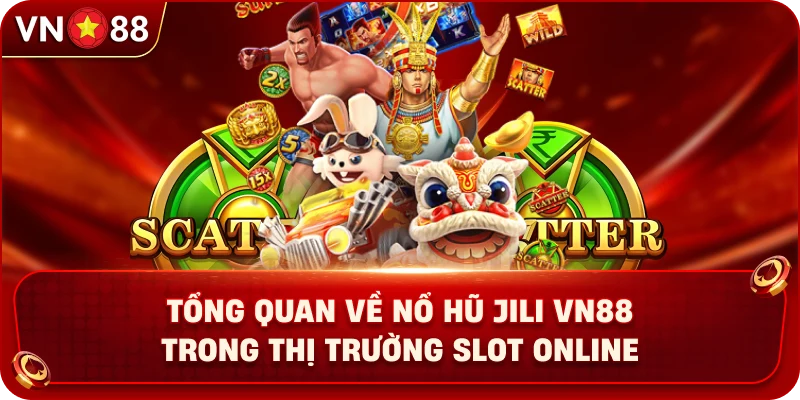 Nổ Hũ JILI VN88 – Khám Phá Kho Slot Đổi Thưởng Hấp Dẫn Nhất - PLAY429.BUZZ