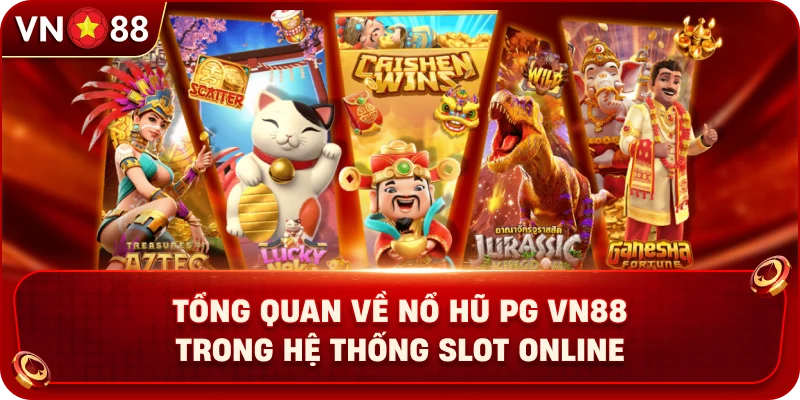 Nổ Hũ PG VN88 – Khám Phá Sảnh Slot Hấp Dẫn Với Nhiều Cơ Hội - PLAY429.BUZZ