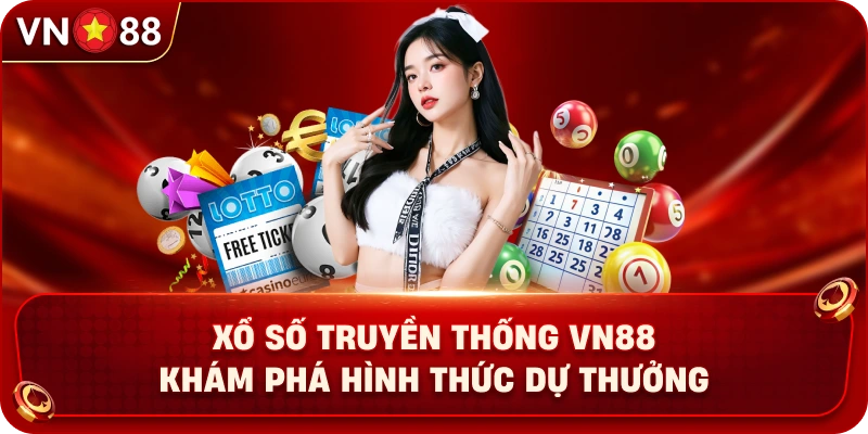 Xổ Số Truyền Thống VN88 – Khám Phá Hình Thức Dự Thưởng - PLAY429.BUZZ
